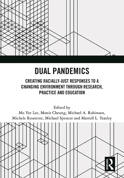 Dual Pandemics: Creating Racially-Just Responses to a Changing Environment through Research, Practice and Education