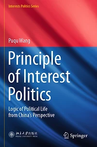 Principle of Interest Politics: Logic of Political Life from China's Perspective