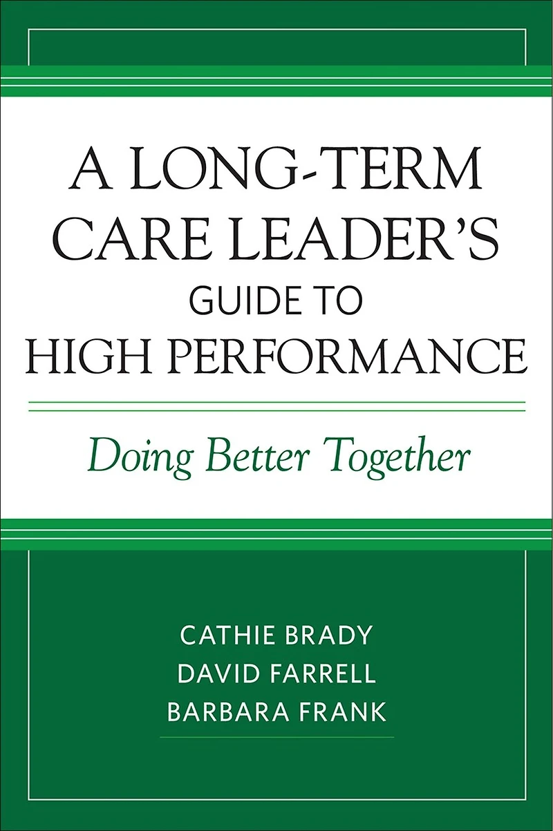 A Long-term Care Leader's Guide To High Performance: Doing Better Together