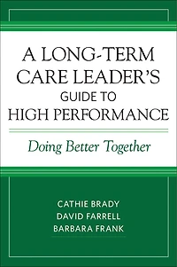 A Long-term Care Leader's Guide To High Performance: Doing Better Together