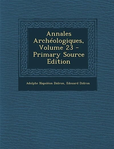 Annales Archéologiques, Volume 23 - Primary Source Edition