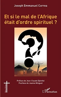 Et Si Le Mal De L'afrique Était D'ordre Spirituel ?