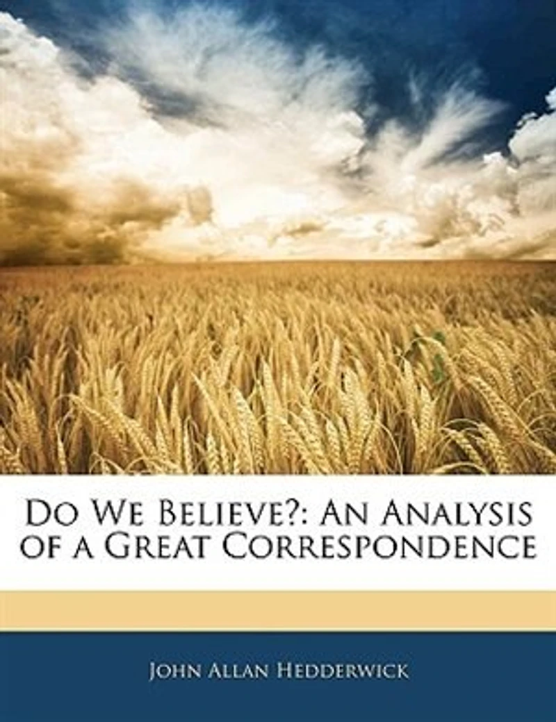 Do We Believe?: An Analysis of a Great Correspondence