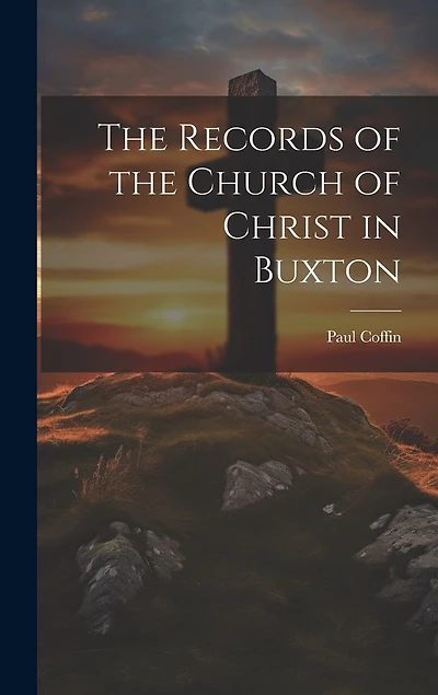 The Records of the Church of Christ in Buxton