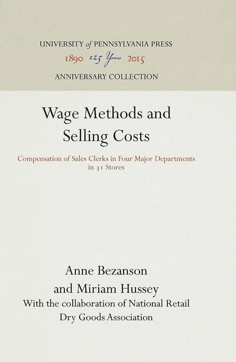 Wage Methods and Selling Costs: Compensation Of Sales Clerks In Four Major Departments In 31 Stores