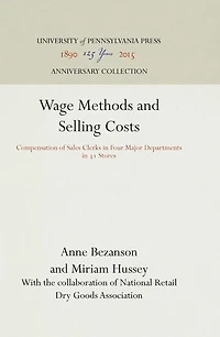 Wage Methods and Selling Costs: Compensation Of Sales Clerks In Four Major Departments In 31 Stores