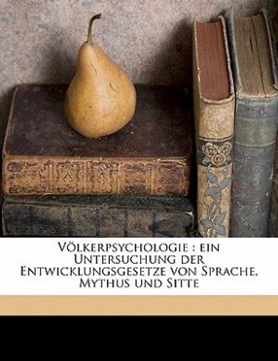 Völkerpsychologie: ein Untersuchung der Entwicklungsgesetze von Sprache, Mythus und Sitte - Primary Source Edition