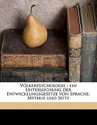 Völkerpsychologie: ein Untersuchung der Entwicklungsgesetze von Sprache, Mythus und Sitte - Primary Source Edition