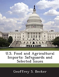 U.s. Food And Agricultural Imports: Safeguards And Selected Issues