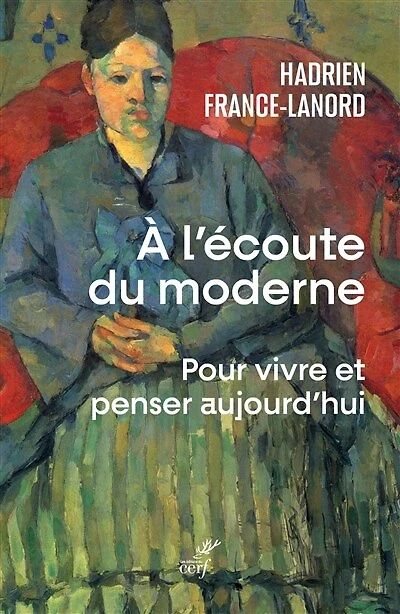 A l'écoute du moderne : pour vivre et penser aujourd'hui: aujourd'hui