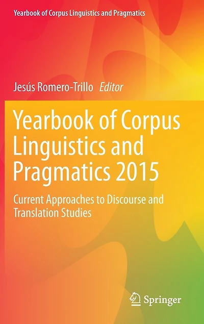 Yearbook of Corpus Linguistics and Pragmatics 2015: Current Approaches to Discourse Translation Studies