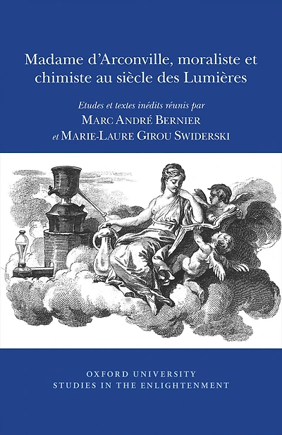 Madame d'Arconville, Moraliste et Chimiste au Siècle des Lumières: Etudes et textes inédits