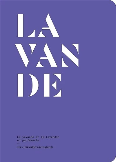Lavande : la lavande et le lavandin en parfumerie: la lavande et le lavandin en parfumerie