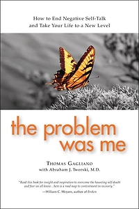 The Problem Was Me: How to End Negative Self-Talk and Take Your Life to a New Level
