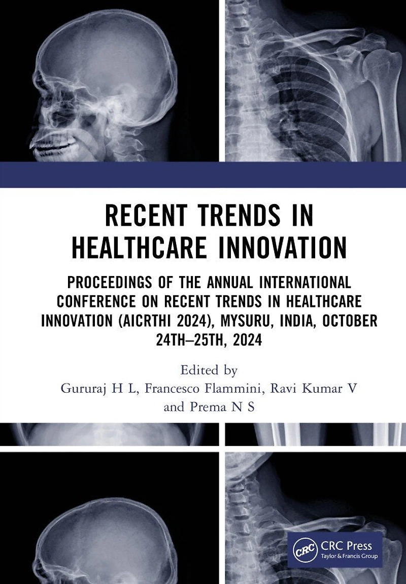 Recent Trends Healthcare Innovation: Proceedings of the Annual International Conference on Innovation (AICRTHI 2024), Mysuru, India, October 24th-25th, 2024