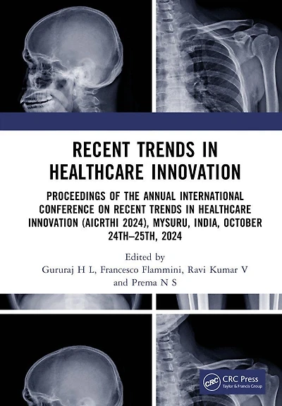 Recent Trends Healthcare Innovation: Proceedings of the Annual International Conference on Innovation (AICRTHI 2024), Mysuru, India, October 24th-25th, 2024