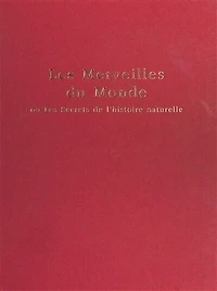 Le Livre des merveilles du monde ou les Secrets de l'histoire naturelle