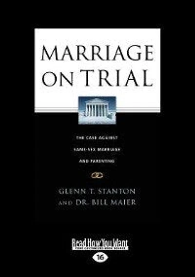 Marriage On Trial: The Case Against Same-sex Marriage And Parenting (large Print 16pt)