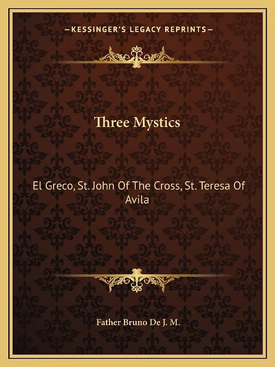 Three Mystics: El Greco, St. John of the Cross, St. Teresa of Avila