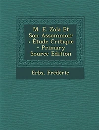 M. E. Zola Et Son Assommoir: Étude Critique - Primary Source Edition