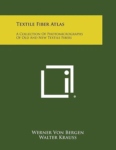 Textile Fiber Atlas: A Collection Of Photomicrographs Of Old And New Textile Fibers