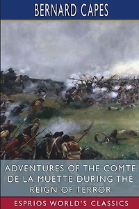 Adventures of the Comte de la Muette during the Reign of Terror (Esprios Classics)