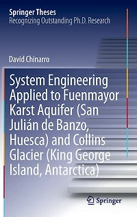 System Engineering Applied to Fuenmayor Karst Aquifer (San Julian de Banzo, Huesca) and Collins Glacier (King George Island, Antarctica)