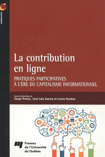 La contribution en ligne: pratiques participatives à l'ère du capitalisme informationnel