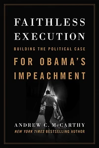 Faithless Execution: Building the Political Case for Obamas Impeachment
