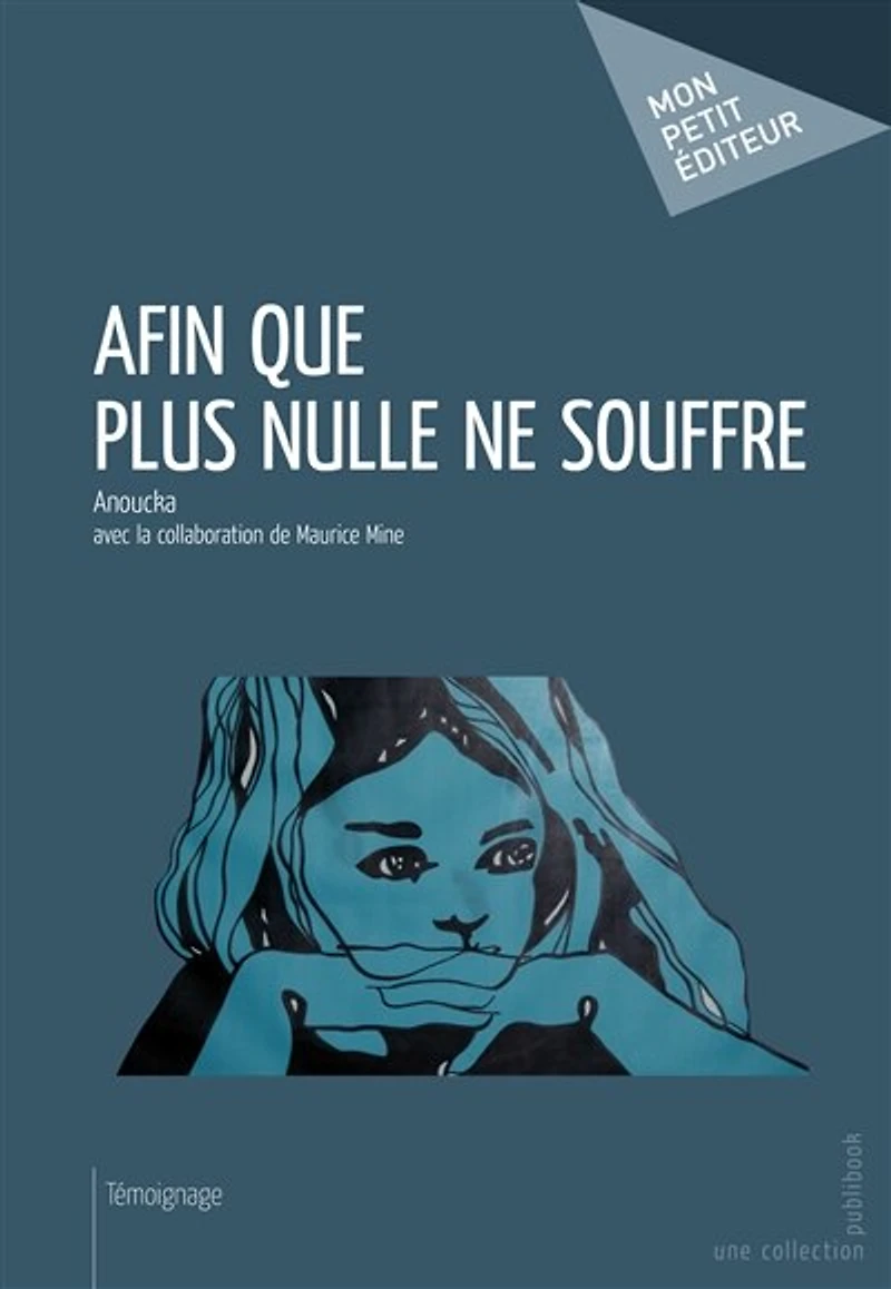 Afin que plus nulle ne souffre: Avec la collaboration de Maurice Mine