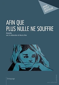 Afin que plus nulle ne souffre: Avec la collaboration de Maurice Mine