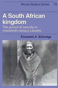A South African Kingdom: The Pursuit of Security Nineteenth-Century Lesotho