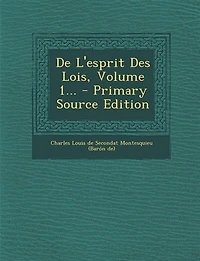 De L'esprit Des Lois, Volume 1... - Primary Source Edition
