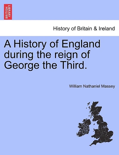 A History Of England During The Reign Of George The Third.
