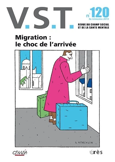 VST, n°120. Migration : le choc de l'arrivée: le choc de l'arrivée