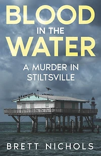 Blood in the Water: A Murder in Stiltsville