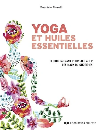 Yoga et huiles essentielles: le duo gagnant pour soulager les maux du quotidien