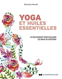 Yoga et huiles essentielles: le duo gagnant pour soulager les maux du quotidien
