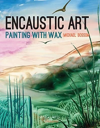 Encaustic Art: Painting with Wax