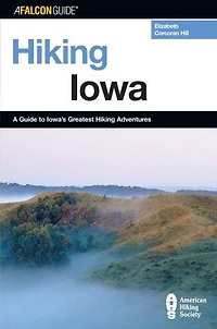 Hiking Iowa: A Guide To Iowa's Greatest Adventures