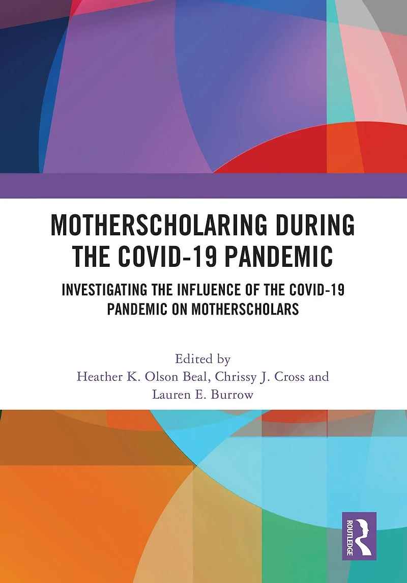 MotherScholaring During the COVID-19 Pandemic: Investigating Influence of Pandemic on MotherScholars
