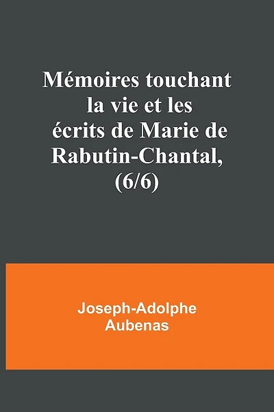 Mémoires touchant la vie et les écrits de Marie de Rabutin-Chantal, (6/6)