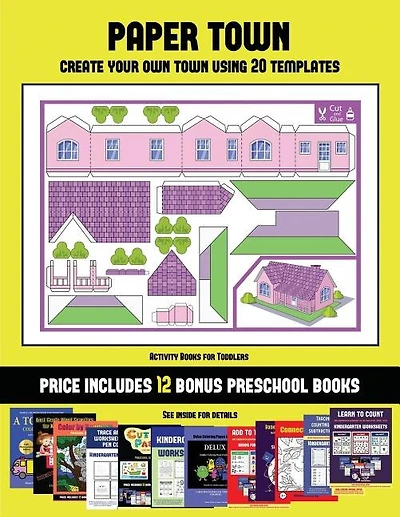 Activity Books for Toddlers (Paper Town - Create Your Own Town Using 20 Templates) for Kids Aged 2 to 4: 20 full-color kindergarten cut and paste activity sheets designed to create your own paper houses.
