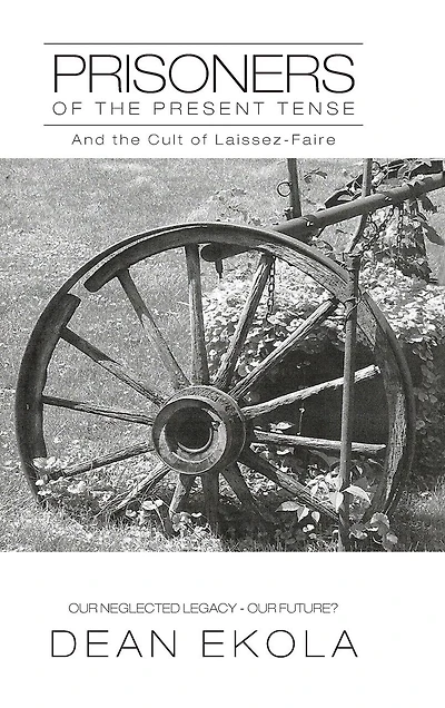 Prisoners of the Present Tense: And Cult Laissez-Faire