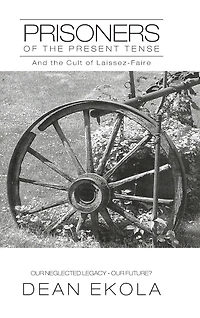 Prisoners of the Present Tense: And Cult Laissez-Faire
