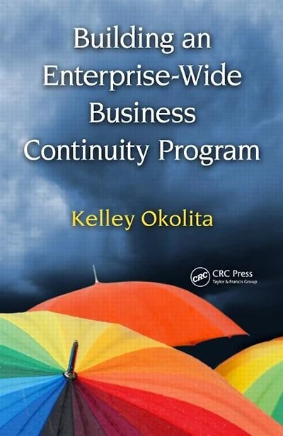 Building An Enterprise-wide Business Continuity Program