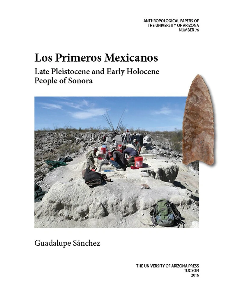 Los Primeros Mexicanos: Late Pleistocene and Early Holocene People of Sonora