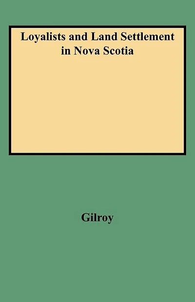 Loyalists and Land Settlement in Nova Scotia