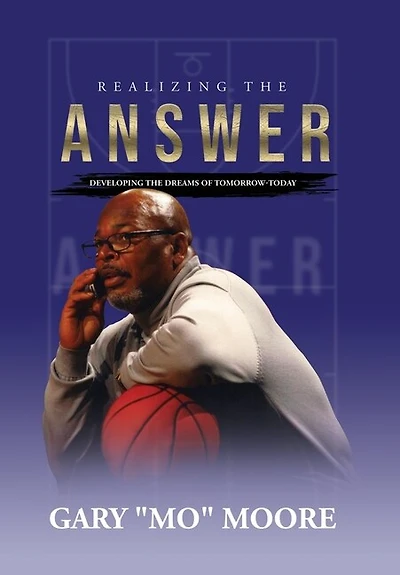 Realizing the Answer: Developing the Dreams of Tomorrow-Today (2nd Edition)