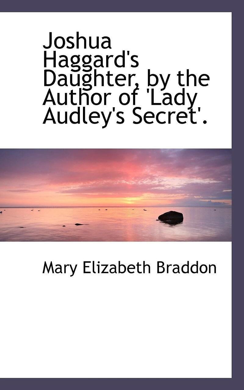 Joshua Haggard's Daughter, by the Author of 'lady Audley's Secret'